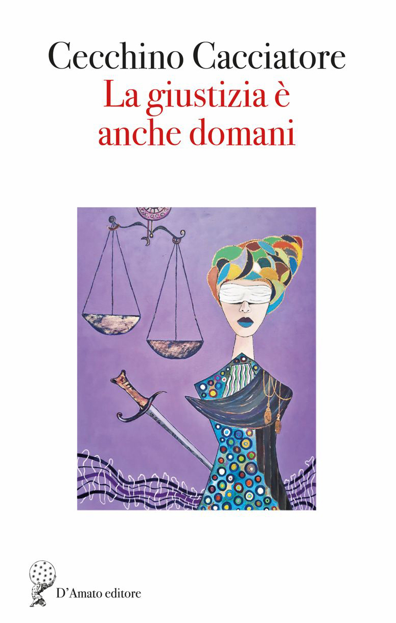 LA GIUSTIZIA E' ANCHE DOMANI